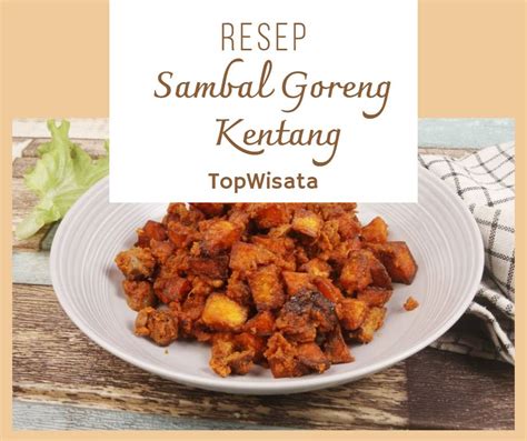 Resep Sambal Goreng Kentang Tanpa Santan Topwisata