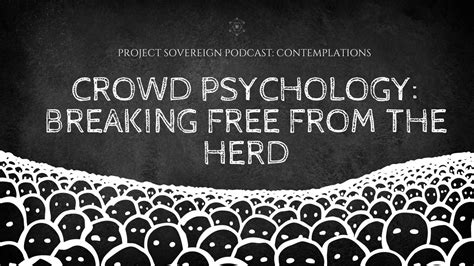 Crowd Psychology Breaking Free From The Herd Alex Hickman