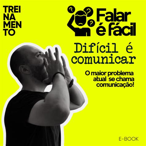 Falar é Fácil Difícil é Comunicar Criativa Consultor de Ideias