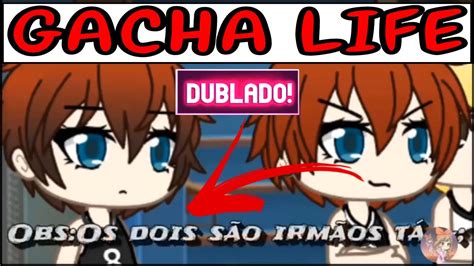 Yasmim Reis E Dudu Gachaboy Gacha Life Mini Filme Dublado