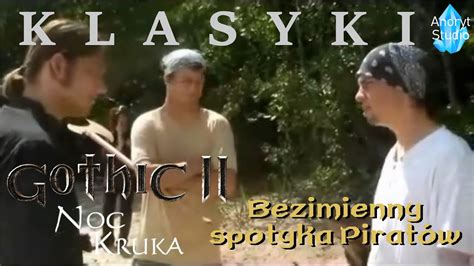 Gothic Ii Noc Kruka Bezimienny Spotyka Pirat W Movie Youtube