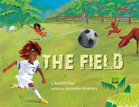 The Field | Book by Baptiste Paul, Jacqueline Alcántara | Official Publisher Page | Simon & Schuster