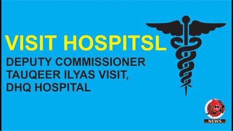 Hafizabad Report Deputy Commissioner Tauqeer Ilyas Visit Hospital Dhq