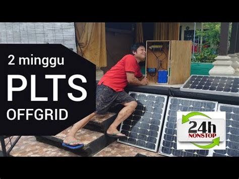 Review Pemakaian Plts Offgrid Selama Minggu Jam Nonstop Youtube