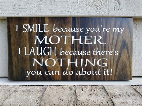 Painted Sign Pine 6x12 I Smile Because You Are My Mother Etsy