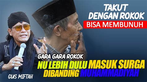 Rokok Itu MembunuhMUhammadiyah Pengajian Lucu Gus Miftah Terbaru