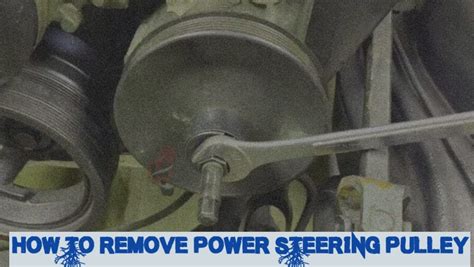 How To Remove Power Steering Pulley