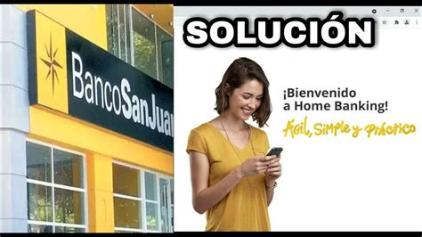 Como Ingresar Al Nuevo Homebanking Del Banco SAN JUAN Como