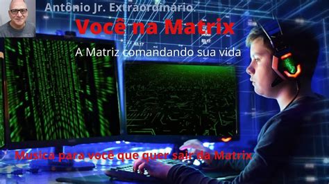 Voc Na Matrix M Sica Para Te Inspirar A Sair Da Matrix A Matrix