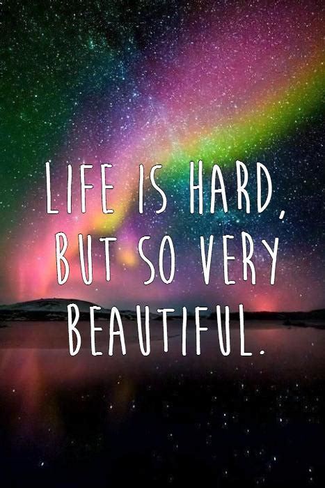 Life is hard, but so very beautiful | Picture Quotes