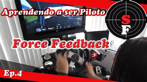 Aprendendo A Ser Piloto Ep Force Feedback Clipping Arrume Isso