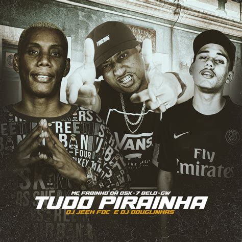 Tudo Piranha Single By Mc Fabinho Da Osk Spotify