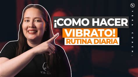 Rutina Vocal Para Todos Los DÍas Enfocada En CÓmo Hacer Vibrato Con La Voz Yeka Coach Youtube