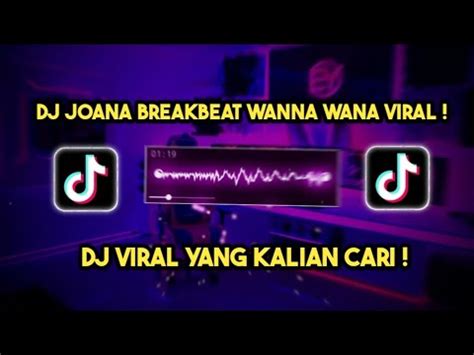 DJ JOANA BREAKBEAT WANNA WANA VIRAL YANG KALIAN CARI YouTube