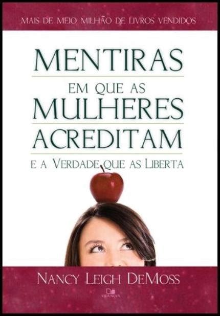 Mentiras Em Que As Mulheres Acreditam E A Verdade Que As Liberta