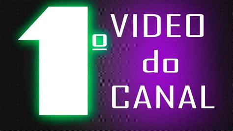 Primeiro Video Do Canal Youtube