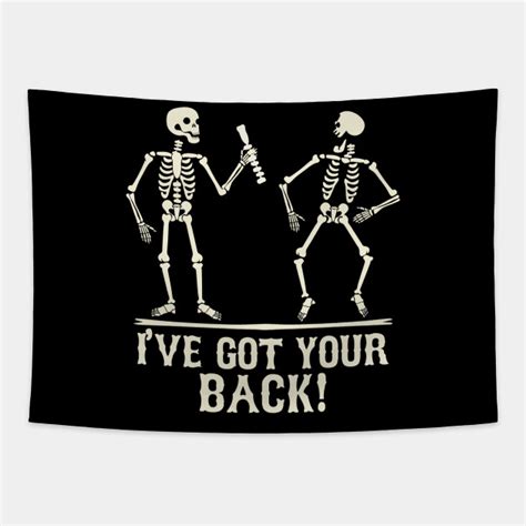 I´ve Got Your Back Skeleton Ive Got Your Back Tapestry Teepublic