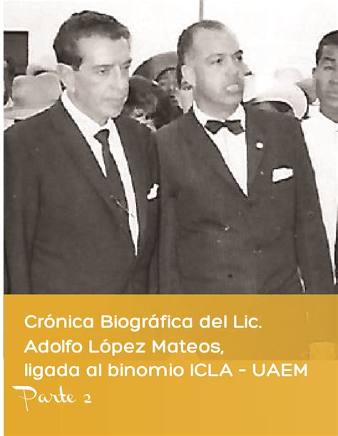 Crónica Biográfica del Lic Adolfo López Mateos Ligada Al Binomio ICLA