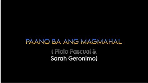 PAANO BA ANG MAGMAHAL PIOLO PASCUAL SARAH GERONIMO YouTube Music