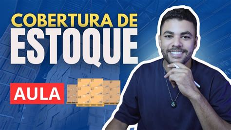 O QUE É E COMO CALCULAR A COBERTURA DE ESTOQUE CONTROLE DE ESTOQUE