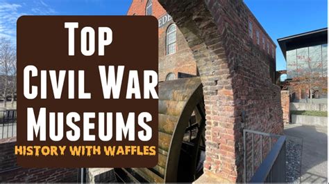 Best Civil War Museums Walkthrough Historical Insights American