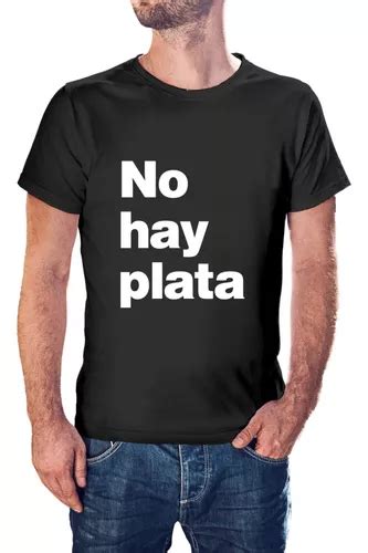 Remera Frase Javier Milei - No Hay Plata - 100% Algodón