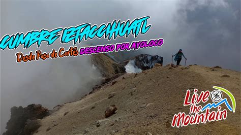 Cumbre Iztaccihuatl Desde Paso De Cort S Descenso Por Ayoloco Y