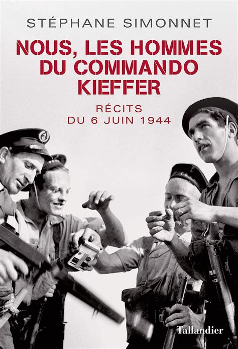 Nous les hommes du commando Kieffer Récits du 6 juin 1944 Histoire