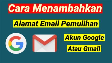 Cara Menambahkan Email Pemulihan Di Akun Google YouTube