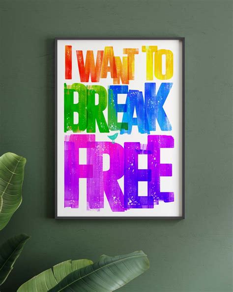 I Want To Break Free Print » My Foolish Art