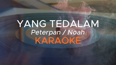 YANG TERDALAM PETERPAN NOAH KARAOKE YouTube