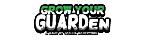 GROW YOUR GUARDEN By JOSHUA ROBERTSON