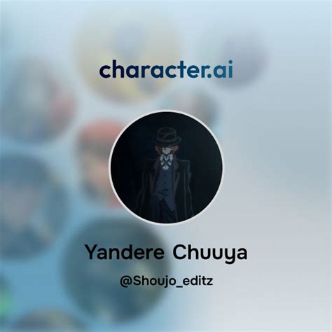 Chat With Yandere Chuuya Character Ai Personalized AI For Every