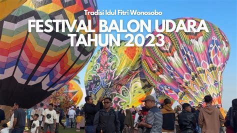 Festival Balon Udara Wonosobo 2023 Kembaran Ballon Culture Festival