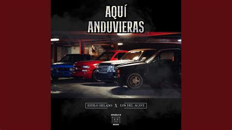 Aqu Anduvieras Feat Los Del Agave Youtube