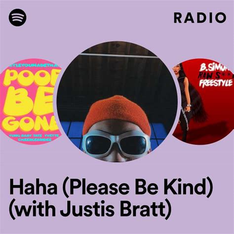 Haha Please Be Kind With Justis Bratt Radio Playlist By Spotify