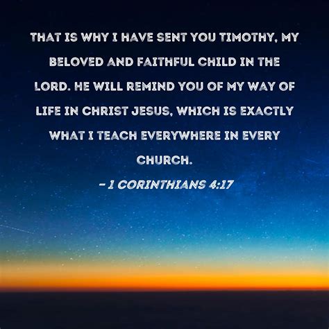 1 Corinthians 4:17 That is why I have sent you Timothy, my beloved and ...