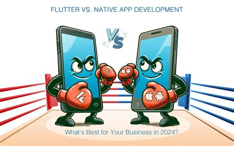 Flutter Vs Native App Development What S Best For Your Business In