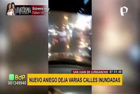 Vecinos Reportan Nuevo Aniego En San Juan De Lurigancho V Deo Dailymotion