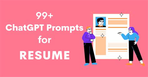 99 Chatgpt Prompts For Resume Writing To Tailored Results For Your