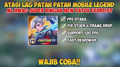 New Ml Hwag Super Ringan Patch Exorcist Lag Fix Frame Drop Mobile