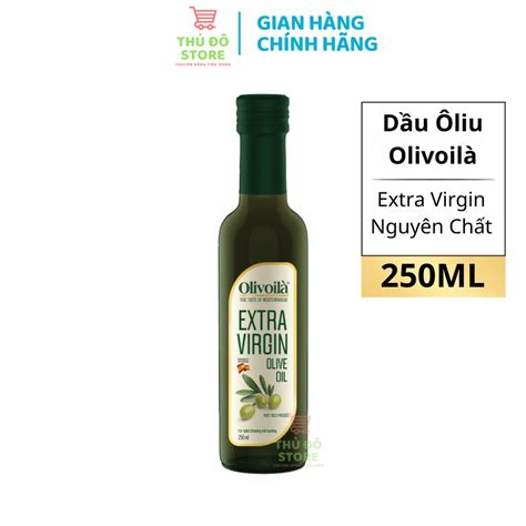 Dầu Oliu Nấu Ăn Olivoila Extra Virgin Olive Oil Thượng Hạng Chai 250ml Shopee Việt Nam