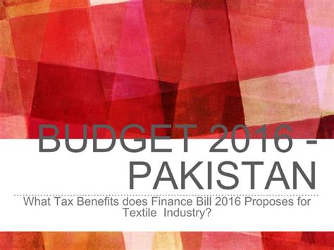 finance bill  pakistan propose  textile industry