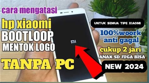 CARA MENGATASI HP XIAOMI MENTOK LOGO BOOTLOOP TANPA PC TERBARU 2024