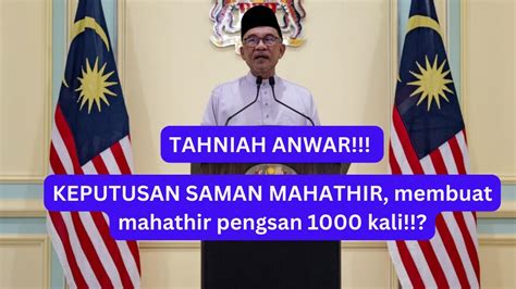 Tahniah Anwar Keputusan Saman Mahathir Membuat Mahathir Pengsan