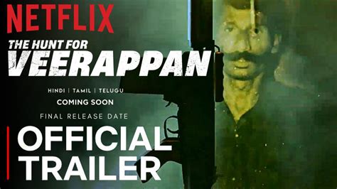 THE HUNT FOR VEERAPPAN Official Trailer Netflix The Hunt For