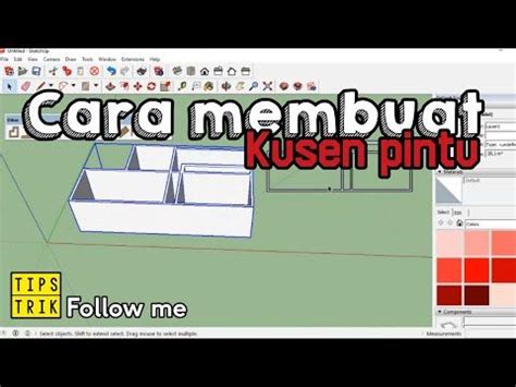 Sketchup Tutorial Cara Membuat Kusen Pintu Pakai Follow Me