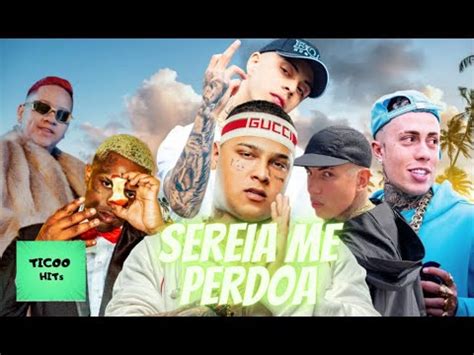 Sereia Me Perdoa MC S Ryan SP Don Juan IG Tuto Daniel E Kotim