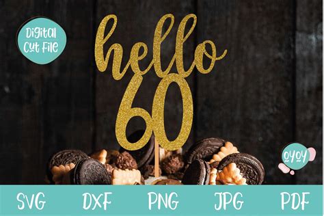 Hello 60 Svg 60th Birthday Cake Topper Svg 1184781 Cut Files