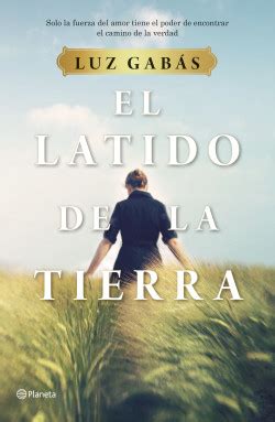 El Latido De La Tierra Luz Gab S Planetadelibros